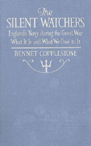 [Gutenberg 48497] • The Silent Watchers / England's Navy during the Great War: What It Is, and What We Owe to It